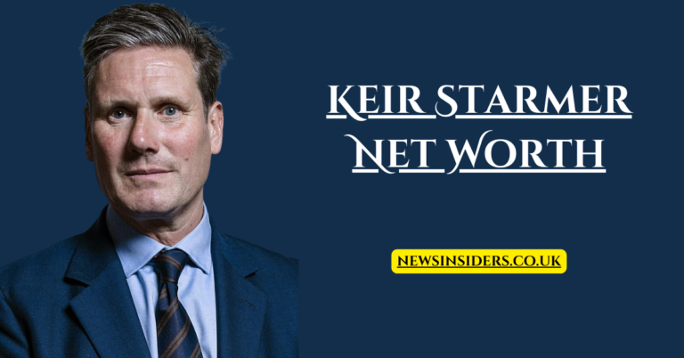 Keir Starmer Net Worth: An In-Depth Look at His Wealth and Career