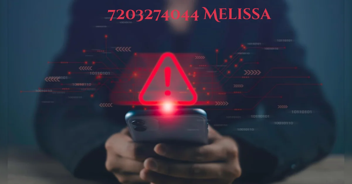 7203274044 Melissa: An In-Depth Look Into This Intriguing Name and Number