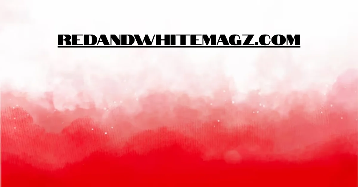 RedandWhiteMagz.com: A Digital Powerhouse for Business and Innovation